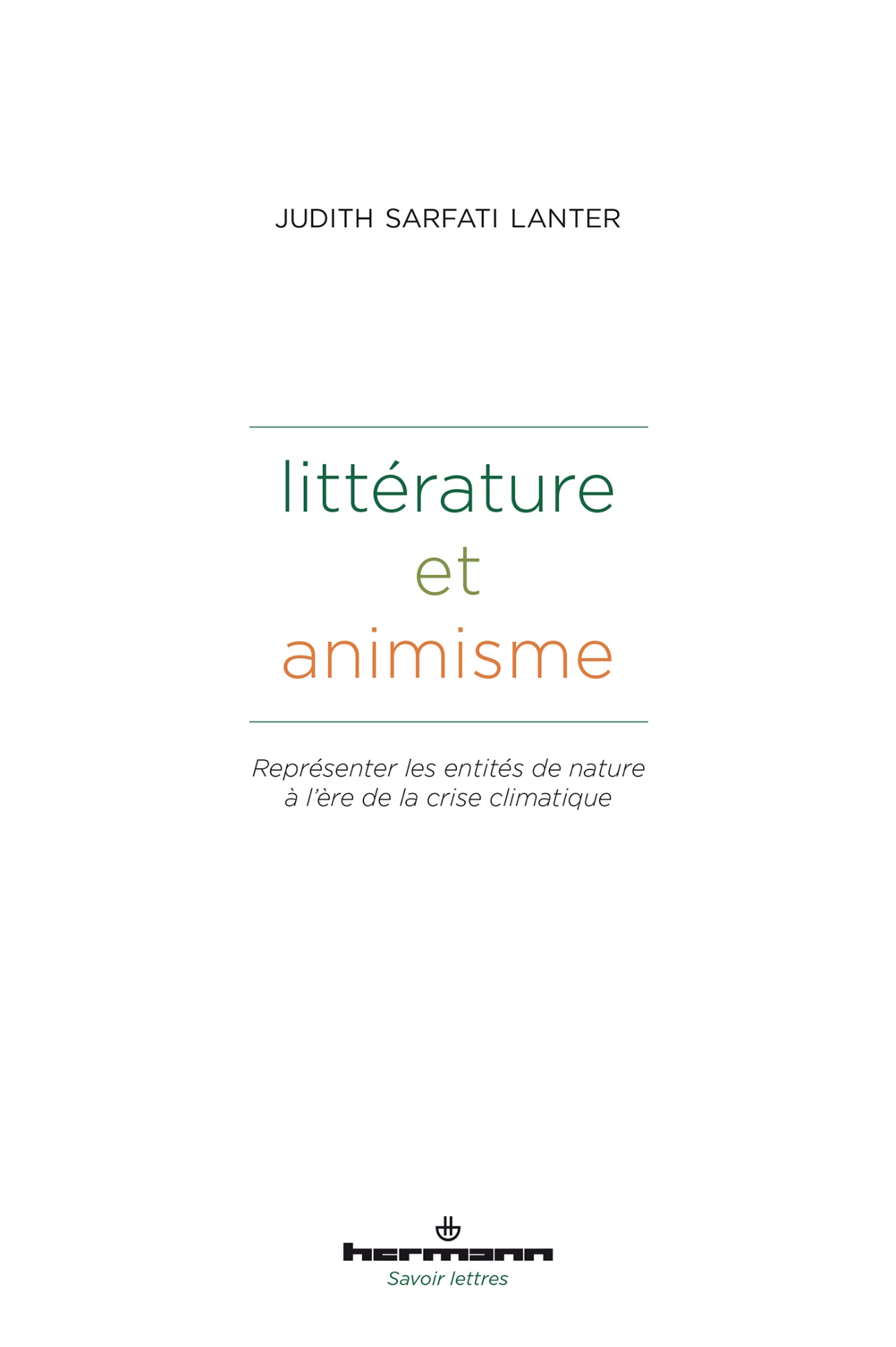 Judith Sarfati Lanter, Littérature et animisme. Représenter les entités de nature à l'ère de la crise climatique. Littérature, droit, anthropologie