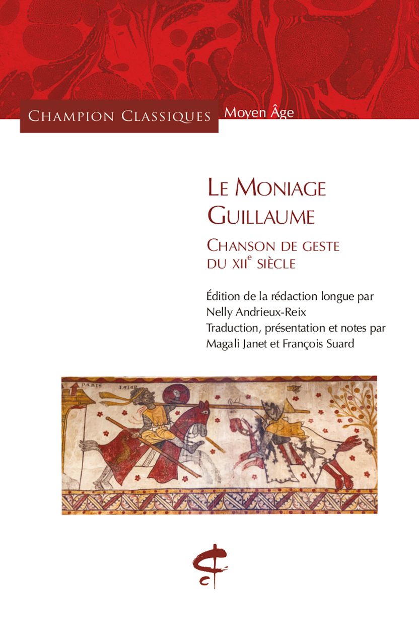 Le Moniage Guillaume. Chanson de geste du XIIe siècle (N. Andrieux-Reix, éd. Traduction et notes par M.Janet & Fr. Suard)