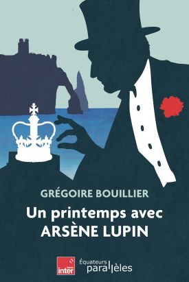 Grégoire Bouillier, Un été avec Arsène Lupin