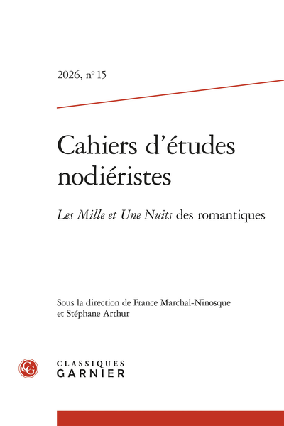 Cahiers d'études nodiéristes, n°15, 2026 : Les Mille et Une Nuits des romantiques (Fr. Marchal-Ninosque & St. Arthur, éd.)