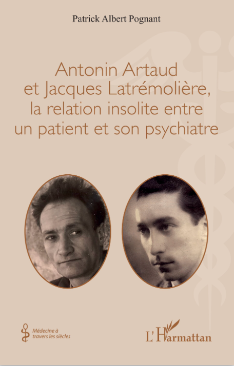 Patrick Albert Pognant, Antonin Artaud et Jacques Latrémolière, la relation insolite entre un patient et son psychiatre