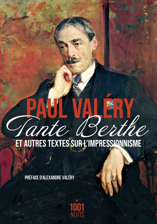 Paul Valéry, Tante Berthe, et autres textes sur l'impressionisme