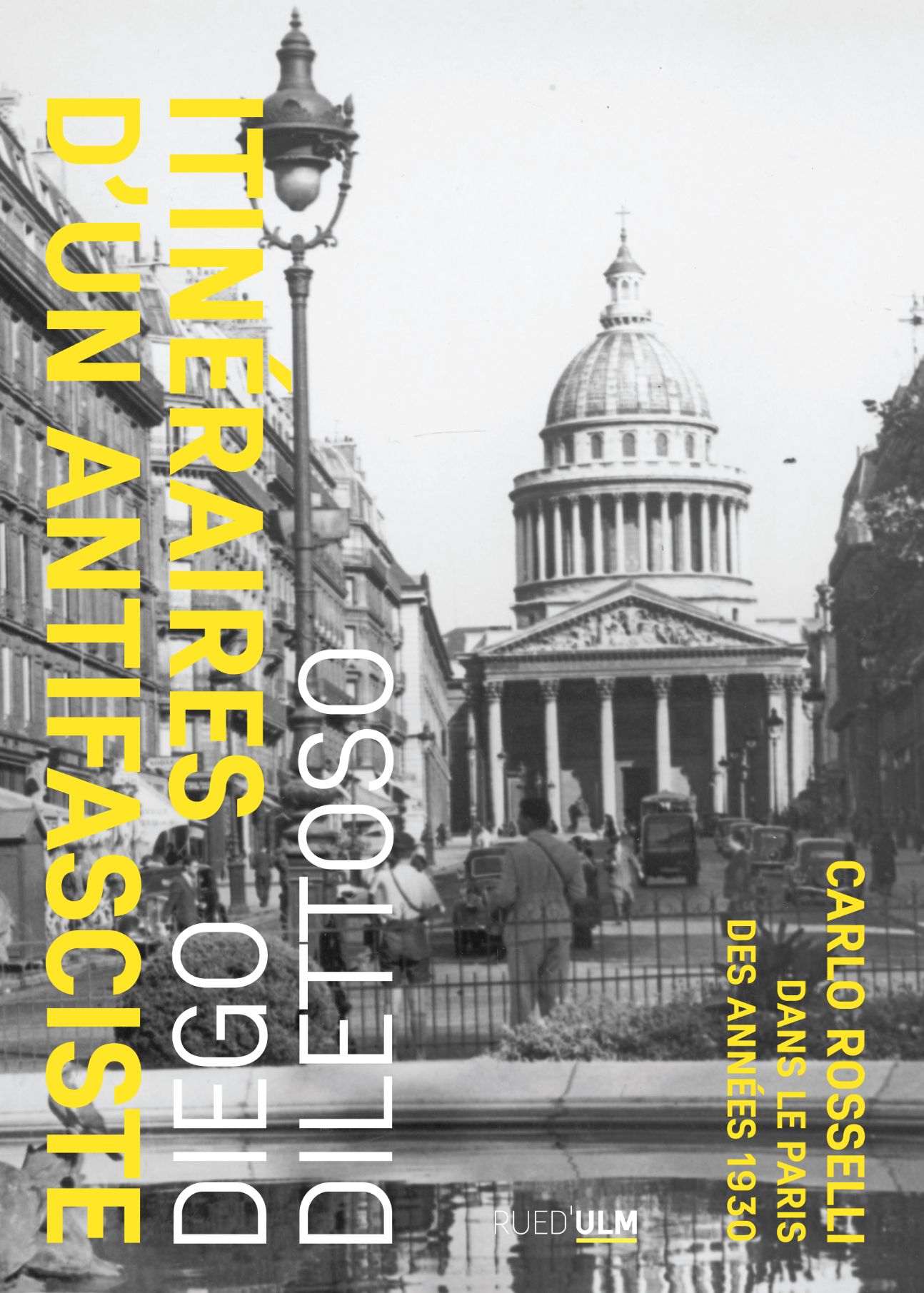 Diego Dilettoso, Itinéraires d'un antifasciste. Carlo Rosselli dans le Paris des années 1930