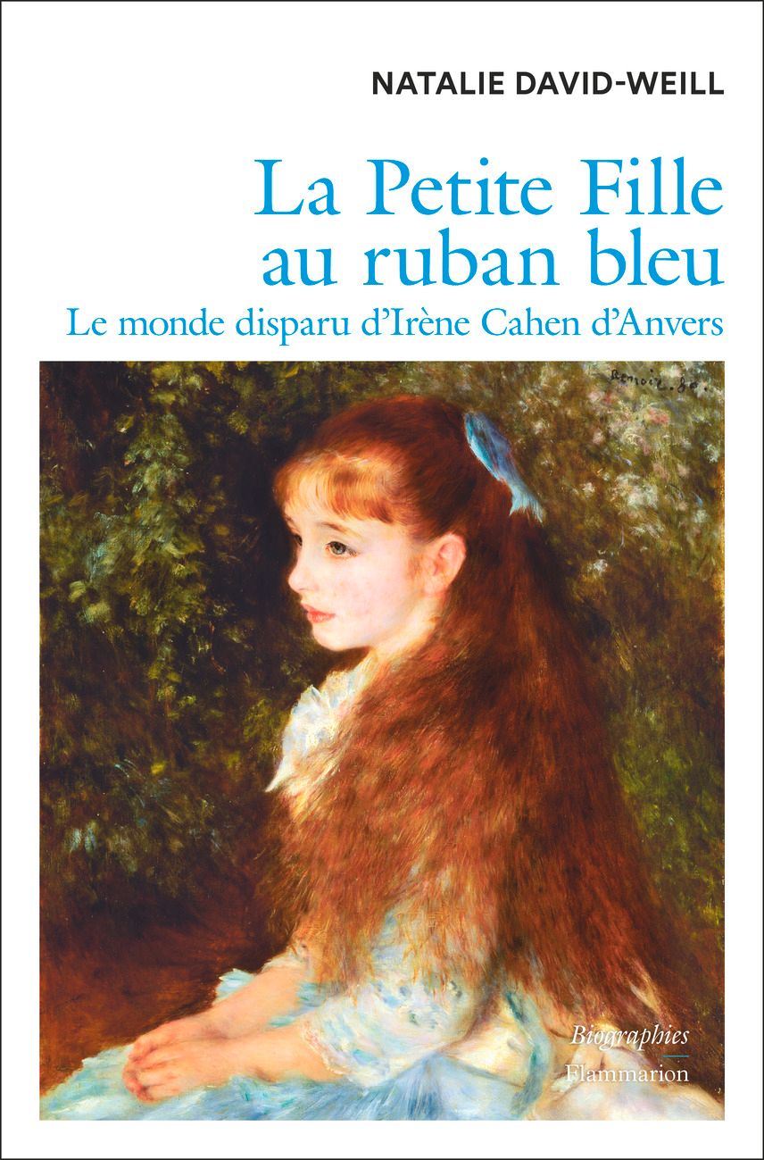 Nathalie David-Weill, La Petite fille au ruban bleu. Le monde disparu d'Irène Cahen d'Anvers