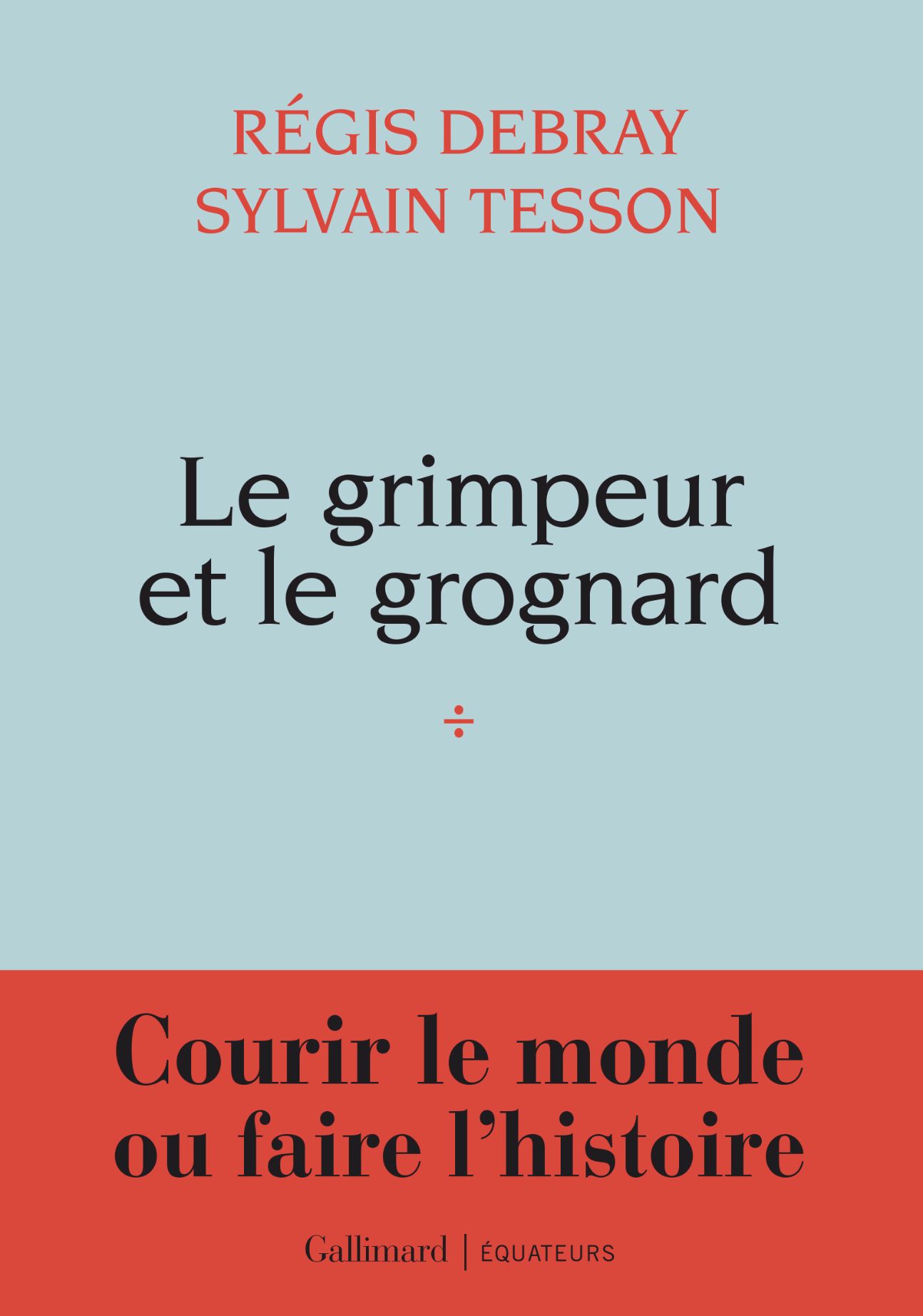 Régis Debray, Sylvain Tesson, Le grimpeur et le grognard. Une correspondance