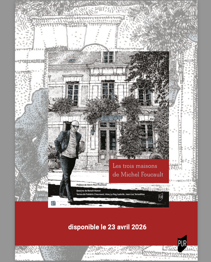 Frédéric Chauvaud, Irène Leroy Ladurie, Jean-Luc Terradillos, Benoît Hamet, Les trois maisons de Michel Foucault
