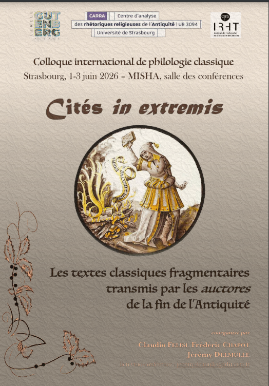 Cités in extremis. Les textes classiques fragmentaires transmis par les auctores de la fin de l’Antiquité (Strasbourg & en ligne)