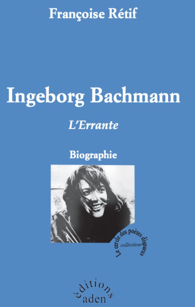 Françoise Rétif, Ingeborg Bachmann, L'Errante. Biographie