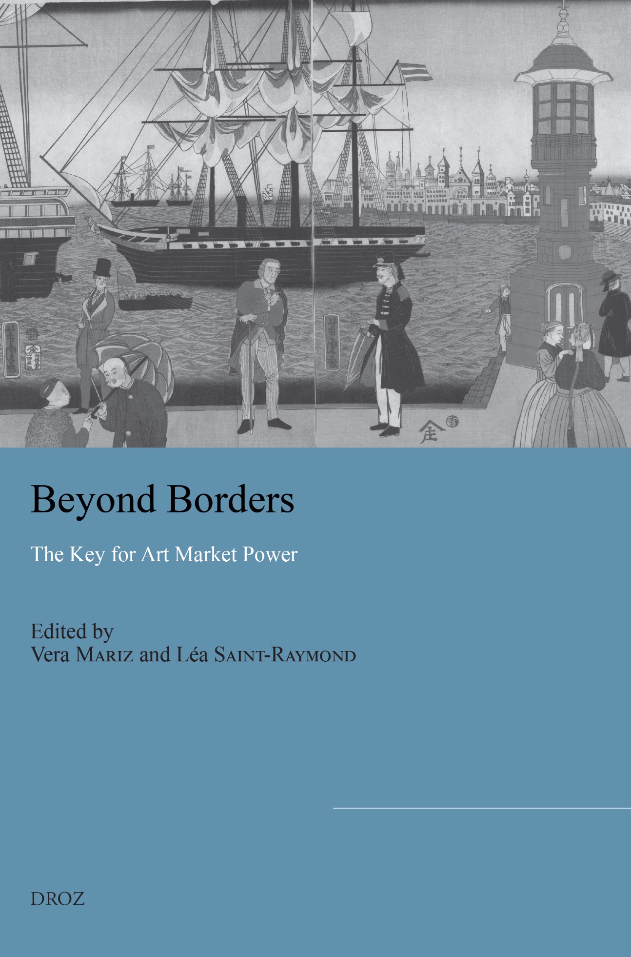 Vera Mariz, Léa Saint-Raymond (eds), Beyond Borders. The Key for art market power