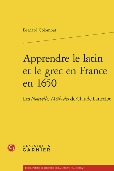 B. Colombat, Apprendre le latin et le grec en France en 1650. Les Nouvelles Méthodes de Claude Lancelot