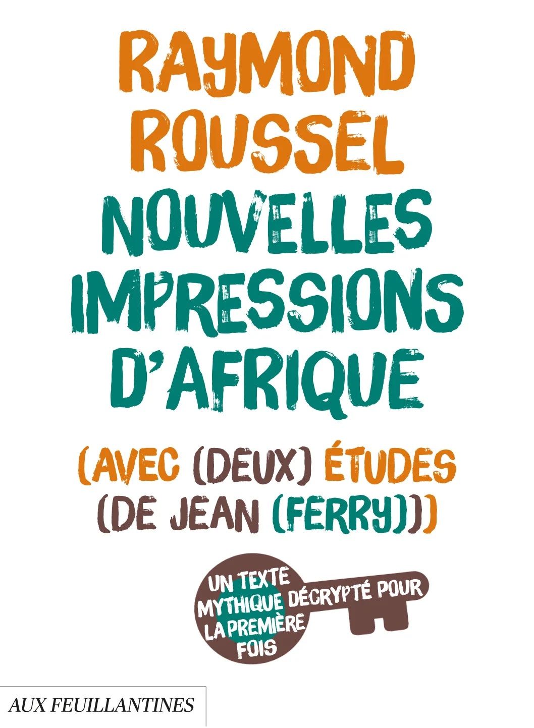 Raymond Roussel, Nouvelles impressions d’Afrique, avec deux études de Jean Ferry