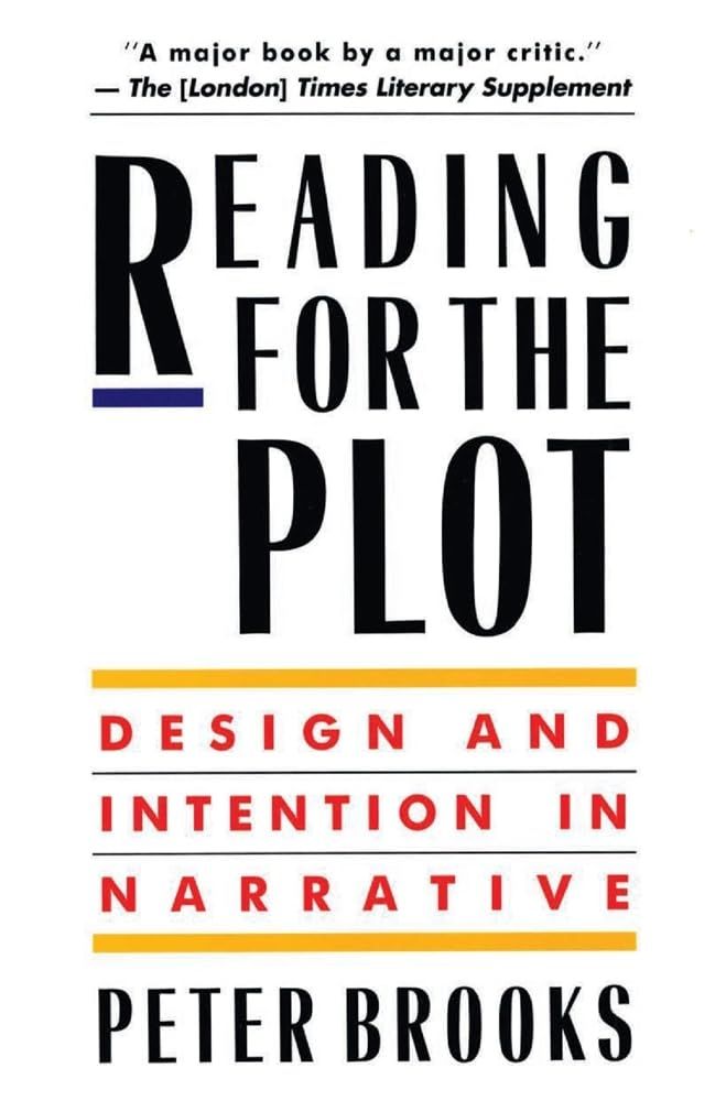 Peter Brooks, Reading for the Plot: Design and Intention in Narrative