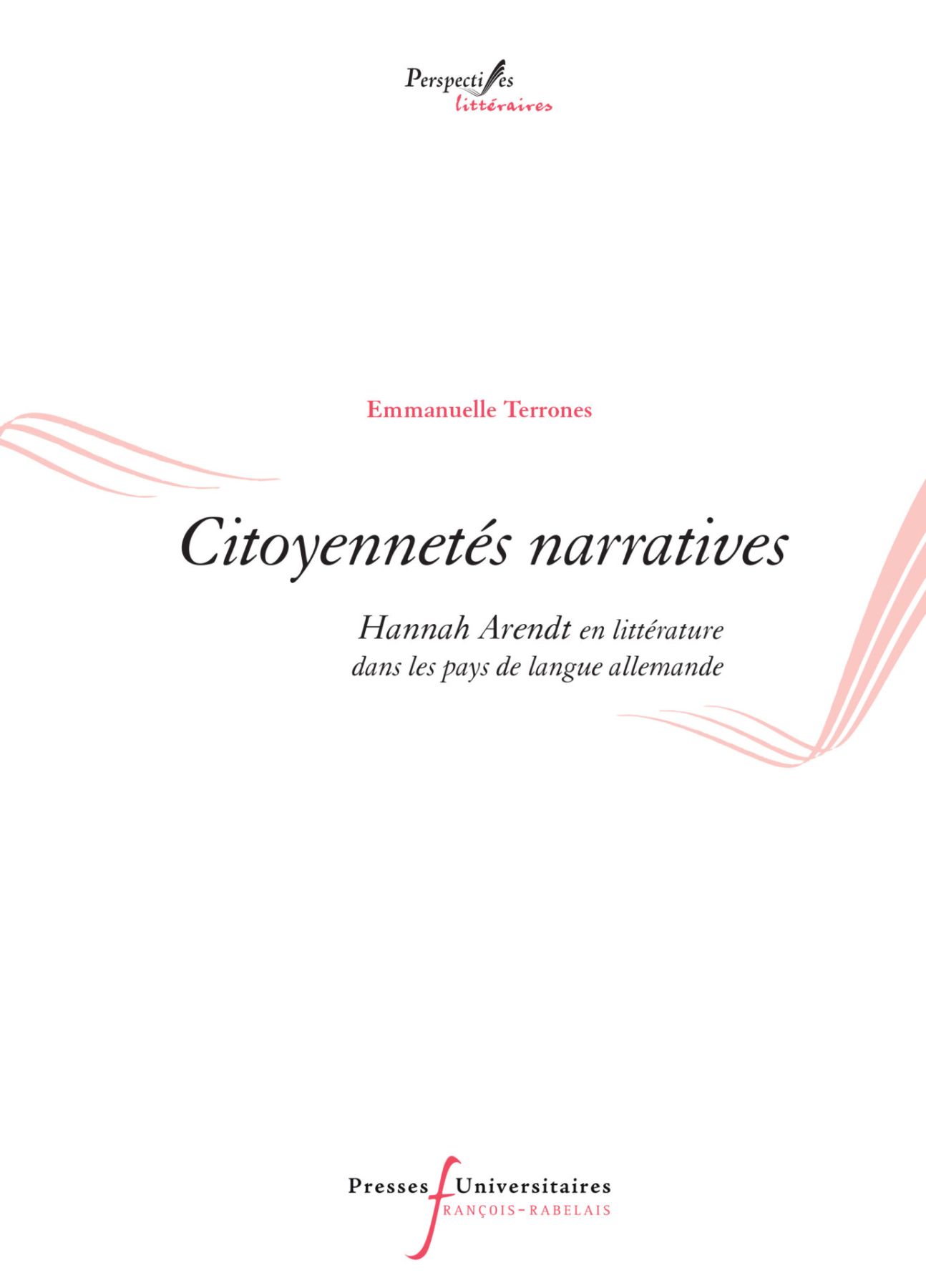 Emmanuelle Terrones, Citoyennetés narratives. Hannah Arendt en littérature dans les pays de langue allemande