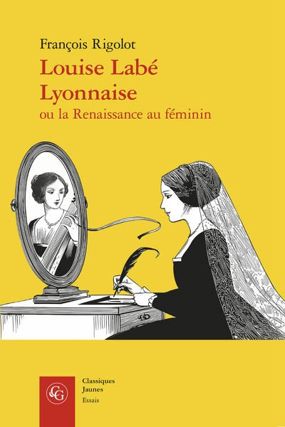 François Rigolot, Louise Labé Lyonnaise ou la Renaissance au féminin.