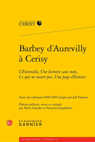 Barbey dʼAurevilly à Cerisy. L’Ensorcelée, Une histoire sans nom, Ce qui ne meurt pas, Une page d’histoire
