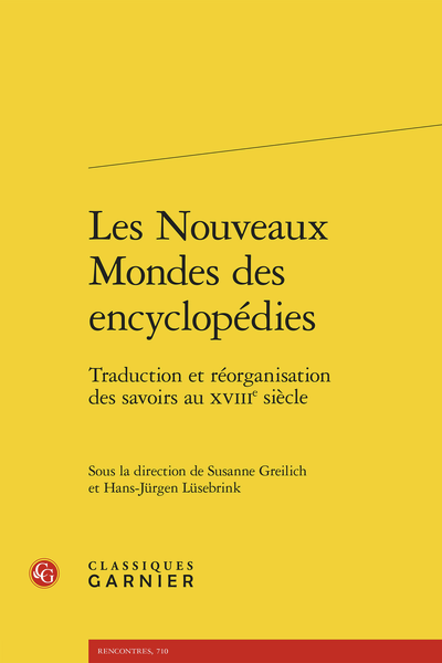 Susanne Greilich, Hans-Jürgen Lüsebrink (dir.), Les Nouveaux Mondes des encyclopédies. Traduction et réorganisation des savoirs au XVIIIe siècle