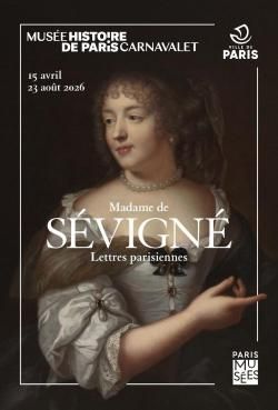Madame de Sévigné. Lettres parisiennes. Exposition au Musée Carnavalet (Paris)