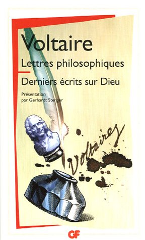 Voltaire, Lettres philosophiques suivi des Derniers écrits sur Dieu (GF-Flammarion)