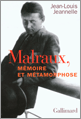 J.-L. Jeannelle, Malraux. Mémoire et métamorphose