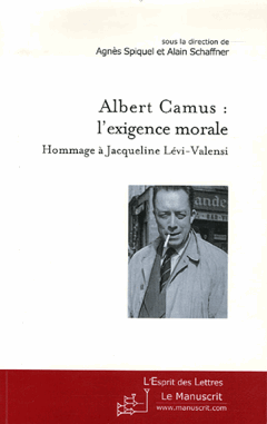  A. Spiquel, A. Schaffner (dir.), Albert Camus : l'exigence morale