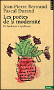 J.P. Bertrand, P. Durand, Les Poètes de la modernité. De Baudelaire à Apollinaire