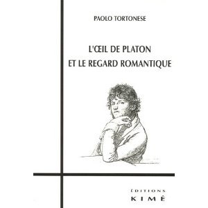 Paolo Tortonese, L'Oeil de Platon et le regard romantique