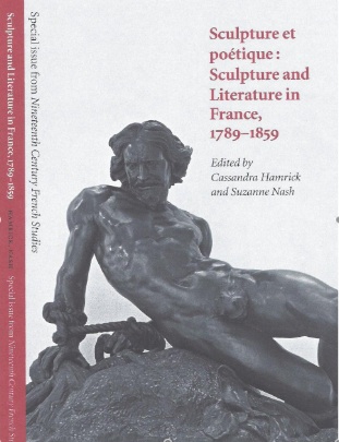 Sculpture et poétique: Sculpture and Literature 1789-1859, Nineteenth Century French Studies n°spécial 2006