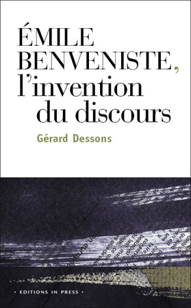 G. Dessons, Emile Benveniste: l'invention du discours