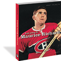 B. Melançon, Les yeux de Maurice Richard. Une histoire culturelle.