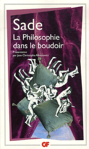 Sade,La Philosophie dans le boudoir (éd. J.-C. Abramovici, GF-Flammarion).