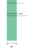 A. Del Lungo, B. Lyon-Caen (dir.), Le Roman du signe. Fiction et herméneutique au XIXe siècle