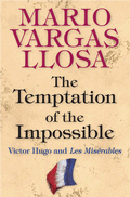 M. V. Llosa, The Temptation of the Impossible:Victor Hugo and Les Misérables
