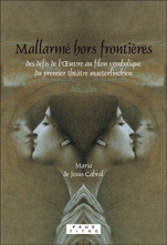 M. de Jesus Cabral, Mallarmé hors frontières. Des défis de l’Œuvre au filon symbolique du premier théâtre maeterlinckien