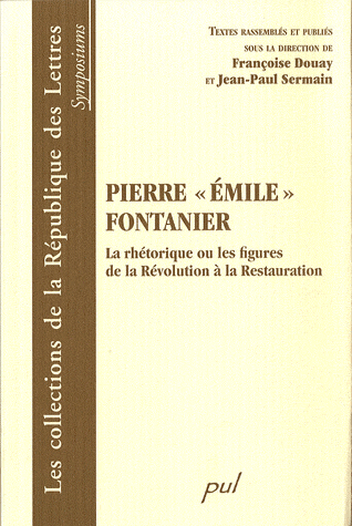 Pierre « Émile » Fontanier. La rhétorique et ses figures de la Révolution à la Restauration