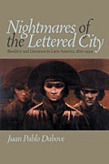 J. P. Dabove, Nightmares of the Lettered City. Banditry and Literature in Latin America, 1816-1929