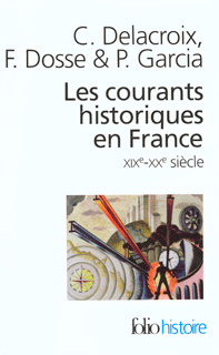 Christian Delacroix, François Dosse, Patrick Garcia, Les courants hsitoriques en France . XIXe-XXe