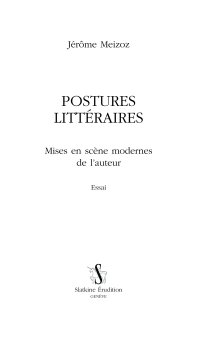 J. Meizoz, Postures littéraires. Mises en scène modernes de l'auteur.