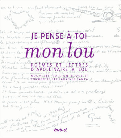 Apollinaire, Je pense à toi, mon Lou.