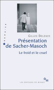 G. Deleuze, Présentation de Sacher-Masoch.