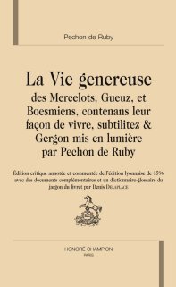 Pechon de Ruby, La Vie généreuse des mercelots, gueuz et boesmiens contenans leur facon de vivre, subtilitez et gergon