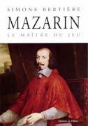 S. Bertière, Mazarin. Le maître du jeu.