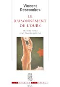 V. Descombes, Le Raisonnement de l'ours et autres essais de philosophie pratique.