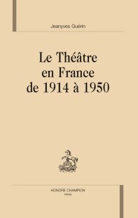 Jean-Yves Guérin, Le Théâtre en France (1914-1950)