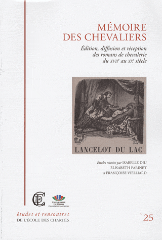 Mémoire des chevaliers - Edition, diffusion et réception des romans de chevalerie du XVIIème au XXème siècle, Isabelle Diu (dir.)