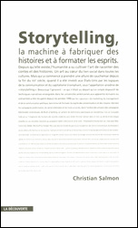 Christian Salmon, Storytelling. La Machine à fabriquer des histoires et à formater les esprits