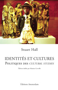 S. Hall, Identités et cultures. Politiques des cultural studies.