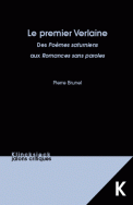 Pierre Brunel, Le premier Verlaine Des Poèmes saturniens aux Romances sans paroles