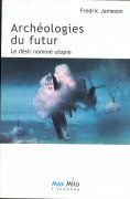 F. Jameson, Archéologie du futur I.  Le désir nommé utopie