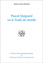 J.-L. Pautrot, P. Quignard ou le fonds du monde.
