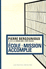 P. Bergounioux, École: mission accomplie.